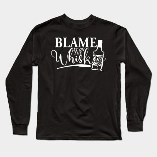 Blame It On the Whiskey Long Sleeve T-Shirt